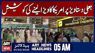 Attempt to Obtain U.S. Visa with Fake Documents | ARY News 5 AM Headlines | 1st Feb 2025