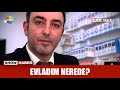 Evladım nerede?