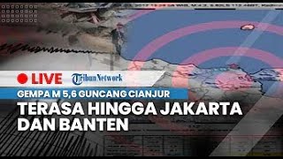 🔴 LIVE: Gempa Bumi M 5,6 Guncang Cianjur, Getaran Terasa hingga Jakarta dan Banten