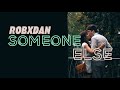 RobxDan - Someone Else [Official Music Video]