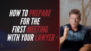 How To Prepare For The First Meeting With Your Lawyer