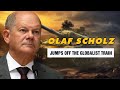 Olaf Scholz Jumps Off The Globalist Train