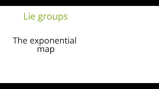 Lie groups: Exponential map