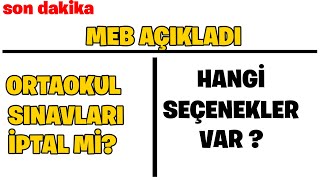 Son Dakika: MEB Açıkladı! | Ortaokul Sınavları İptal Mi ? | Hangi Seçenekler var ?