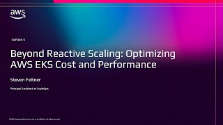 AWS re:Invent 2025 - Beyond Reactive Scaling: Optimizing Amazon EKS Cost and Performance (COP369)