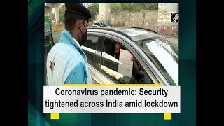 Coronavirus pandemic: Security tightened across India amid lockdown