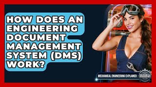 How Does An Engineering Document Management System (DMS) Work? - Mechanical Engineering Explained