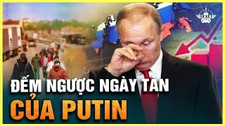 Putin Đang Đưa Nước Nga Xuống Vực Thẳm, Quá Trình Đếm Ngược Sự Sụp Đổ Đang Diễn Ra