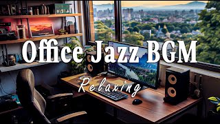 Office Jazz Background | Soft and Relaxing Music for Work: Office Jazz for Conce