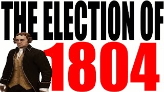 The 1804 Presidential Election Explained