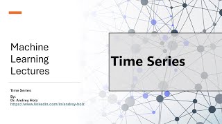 8. Time Series Analysis and Forecasting in Machine Learning with Andrey Holz, Ph.D.