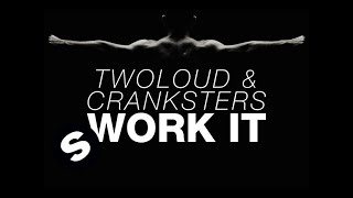 twoloud \u0026 Cranksters - Work It (OUT NOW)