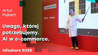 Artur Pajkert - Uwaga, której potrzebujemy. AI w e-commerce | Infoshare 2023