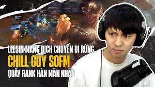 SOFM VÀ GIÁO ÁN LEESIN TÀ ĐẠO MANG DỊCH CHUYỂN ĐI RỪNG QUẨY RANK HÀN CỰC CHILL