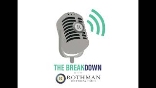 The Breakdown with Rothman Orthopaedics - Episode 1