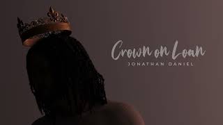 Jonathan Daniel - Crown On Loan (Official Audio)