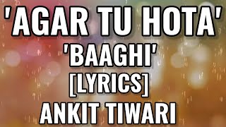 'Agar Tu Hota' - [Lyrics] | Baaghi | Ankit Tiwari | Indian Beats | Sad Romantic Hindi Song |