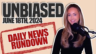 UNBIASED (6/18/24): BIDEN'S NEW IMMIGRATION ACTION, TRUMP'S GAG ORDER APPEAL DENIED, AND MORE.