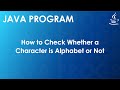 Java Program to Check Whether a Character is an Alphabet or Not | Java Examples