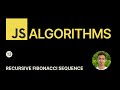 JavaScript Algorithms - 12 - Recursive Fibonacci Sequence