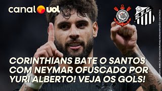 CORINTHIANS VENCE O SANTOS COM SHOW DE YURI ALBERTO E NEYMAR APAGADO! VEJA OS MELHORES MOMENTOS!