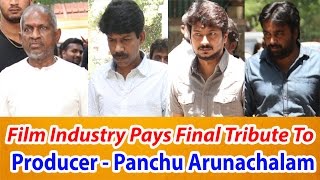 Film Industry Pays Final Tribute To Producer Panchu Arunachalam - 2DAYCINEMA.COM