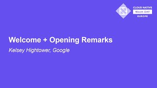 Welcome + Opening Remarks - Kelsey Hightower, Google