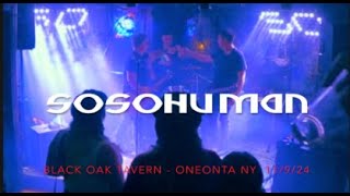 SOSOHUMAN - Black Oak Tavern - 11/9/24 - Entire Set