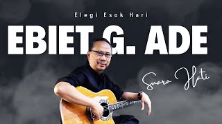 Ebiet G. Ade - Elegi Esok Hari | Lirik