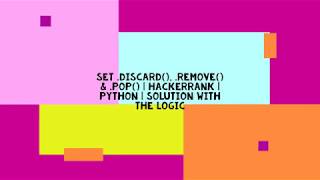 SET ( DISCARD, REMOVE & POP ) OPERATIONS IN PYTHON | HACKERRANK | PYTHON | LOGIC WITH SOLUTION