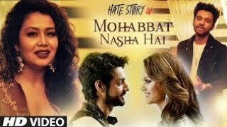 Mohabbat nasha hai song Hate story 4 WhatsApp status Neha kakkar song female WhatsApp status
