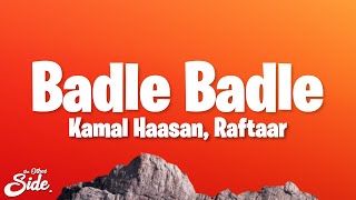 Badle Badle (Rap Extended Version) | Lyrics | Kamal Haasan | Anirudh | Raftaar | Vijay Sethupathi