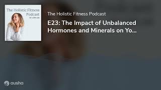E23: The Impact of Unbalanced Hormones and Minerals on Your Motivation with Hope Pedraza
