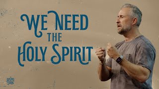 The Gospel of John: We Need the Holy Spirit | Pastor Lee Cummings