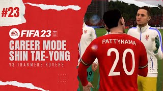 Career Mode Shin Tae Yong FIFA 23 | #23: Jong Indo vs Tranmere Rovers