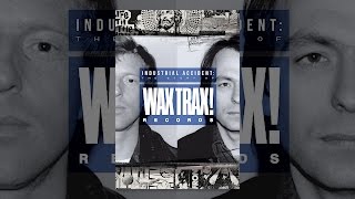 Industrial Accident: The Story of Wax Trax! Records