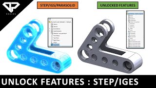 How to unlock the features of STEP/IGS files using Solidworks | CAD | Design Engineering | DP DESIGN