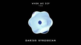 Darius Syrossian - When We Dip 156