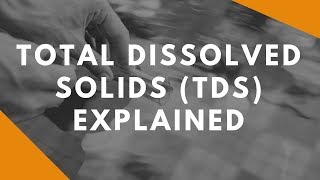 Total Dissolved Solids Explained