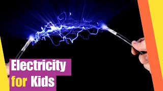 Electricity for Kids | Science Lesson | What is Electricity? Where does Electricity come from?