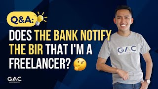 Does the bank notify the BIR that I'm a freelancer?