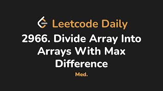 2966. Divide Array Into Arrays With Max Difference | Leetcode Daily - Python