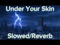 -Under Your Skin- IAMDANIELGRAVES (Slowed/reverb)