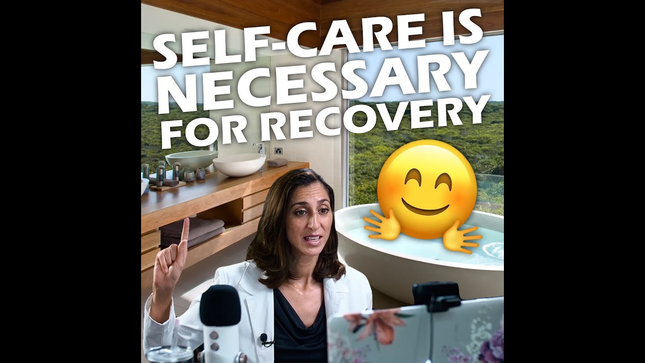 Self-care Is Necessary For Recovery - YouTube