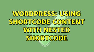 Wordpress: Using shortcode content with nested shortcode