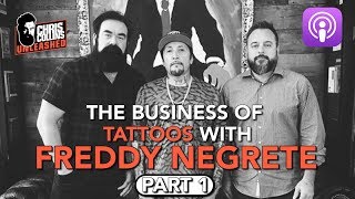 The Business of Tattoos with Freddy Negrete - Part 1