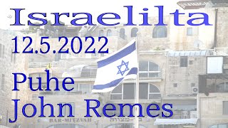 Israelilta 12.5.2022   Puhe, John Remes.