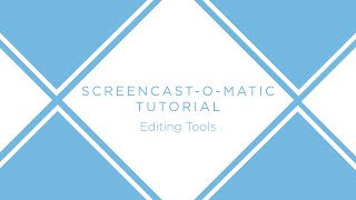 Screencast-O-Matic: Editing Tools