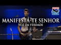 Manifesta-te Senhor - Voz da Verdade 