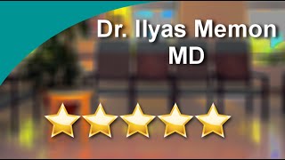 Dr. Ilyas Memon MD The Woodlands Remarkable Five Star Review by Tabatha B.